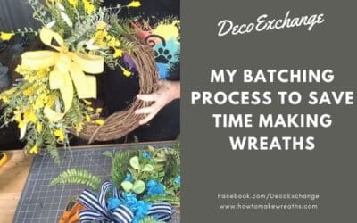 My Batching Process to Save Time Making Wreaths to Sell