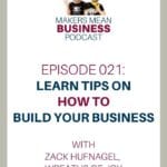 Makers Mean Business Podcast Episode 21 - Learn Tips for Building Your Business with Zack Hufnagel, Wreaths of Joy