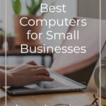 Best Computers for Small Businesses