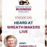 Wreath Makers Live Podcast Episode 35