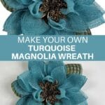 Make Your Own Turquoise Magnolia Wreath
