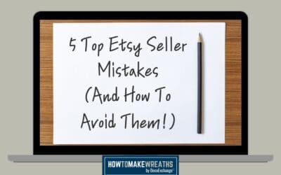 5 Top Etsy Seller Mistakes (And How To Avoid Them!)