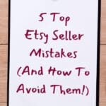 Etsy Seller Mistakes (And How To Avoid Them!)