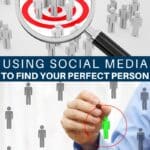 Using Social Media to Find Your Perfect Person