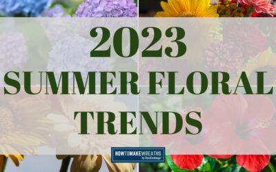 2023 Summer Floral Trends for Wreath Makers