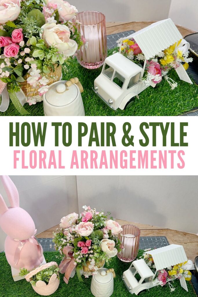 Styled spring floral setup with a pink bunny, a pastel rose arrangement, a pink candle holder, a white ceramic jar, and a small white truck filled with flowers with text that reads How to Pair and Style Floral Arrangements.
