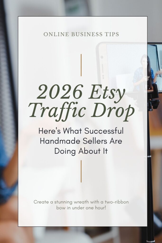 Background photo of woman selling products on a live.
Foreground text online business tips - 2026 Etsy Traffic Drop - Here's what successful handmade sellers are doing about it.